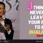 3 THINGS NEVER TO LEAVE IN YOUR RACE TO BE QUALIFIED