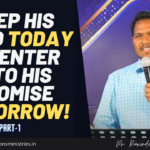 KEEP HIS WORD, TODAY TO ENTER INTO HIS PROMISE TOMORROW PART-1