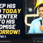 KEEP HIS WORD, TODAY TO ENTER INTO HIS PROMISE TOMORROW PART-2