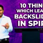 10 THINGS WHICH LEAD TO BACKSLIDING IN SPIRIT