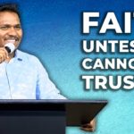 FAITH UNTESTED CANNOT BE TRUSTED