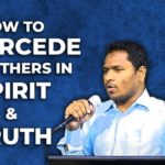 How to intercede for others in spirit & truth.