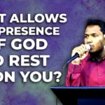 what allows the presence of God to rest upon you?