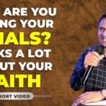 HOW ARE YOU FACING YOUR TRAILS? TALKS A LOT ABOUT YOUR FAITH