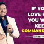 IF YOU LOVE HIM, YOU WILL KEEP HIS COMMANDMENTS